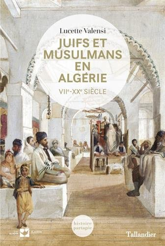 juifs et musulmans en algérie : viie-xxe siècle