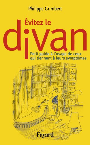 Évitez le divan : petit guide à l'usage de ceux qui tiennent à leurs symptômes