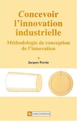 Concevoir l'innovation industrielle : méthodologie de conception de l'innovation