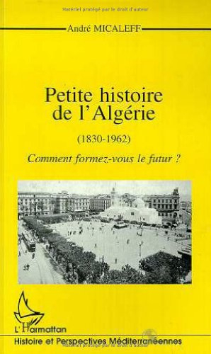 Petite histoire de l'Algérie (1830-1962) : comment formez-vous le futur ?