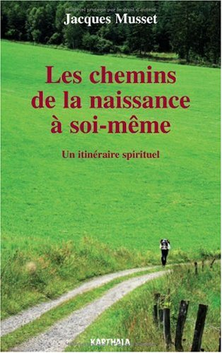 Les chemins de la naissance à soi-même : un itinéraire spirituel