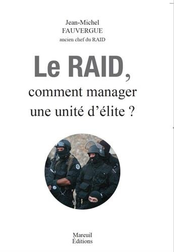 Le Raid, comment manager une unité d'élite ?