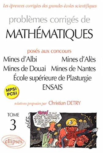 Problèmes corrigés de mathématiques : posés aux concours Mines d'Albi, d'Alès, de Douai et de Nantes