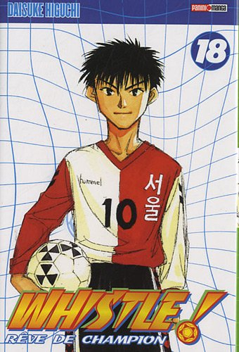 Whistle ! : rêve de champion. Vol. 18