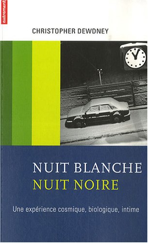 Nuit blanche, nuit noire : une expérience cosmique, biologique, intime