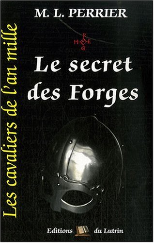 Les cavaliers de l'an mille. Vol. 1. Le secret des forges : 946-974