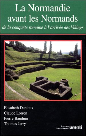 La Normandie avant les Normands : de la conquête romaine à l'arrivée des Vikings
