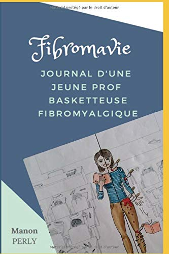 Fibromavie: Journal d'une jeune prof basketteuse fibromyalgique