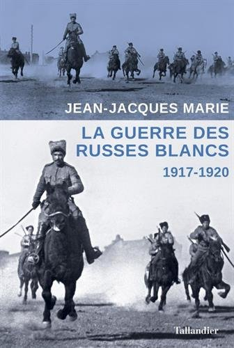 la guerre des russes blancs : l'échec d'une restauration inavouée 1917-1920