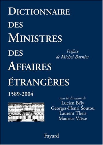 Dictionnaire des ministres des Affaires étrangères (1589-2004)