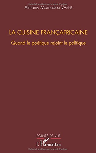 La cuisine françafricaine : quand le poétique rejoint le politique
