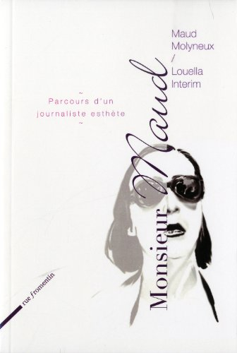 Monsieur Maud : parcours d'un journaliste esthète