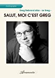 Salut, moi c?est Greg