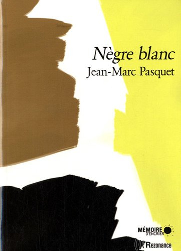 Nègre Blanc : Suivi de trois nouvelles inédites : Maharadja ; Chameau rouge ; Pygmée blues