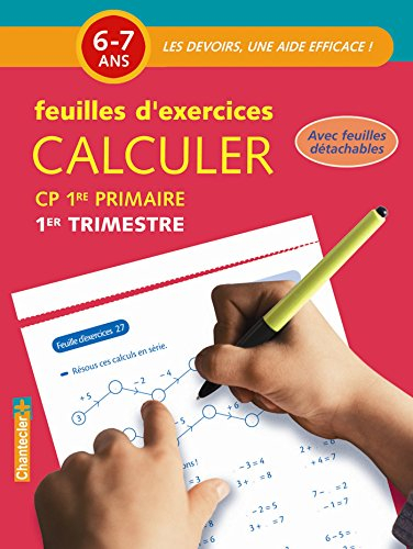 Calculer, CP-1re primaire, 6-7 ans : feuilles d'exercices. 1er trimestre