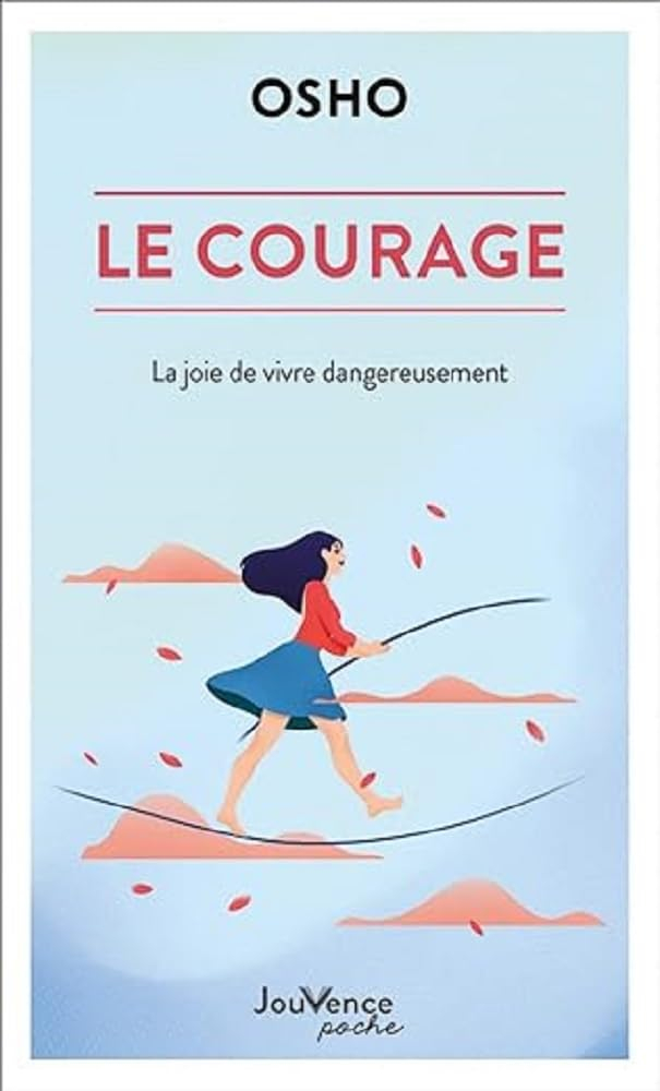 Le courage : la joie de vivre dangereusement