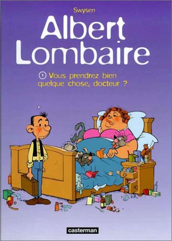 Albert Lombaire. Vol. 1. Vous prendrez bien quelque chose, docteur ?