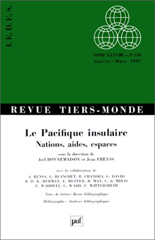 Tiers-monde, n° 149. Le Pacifique insulaire : nations, aides, espaces
