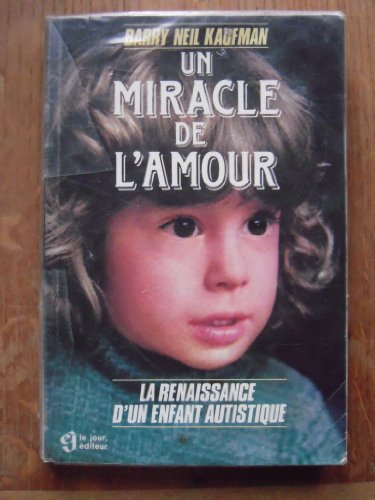 Un miracle de l'amour : renaissance d'un enfant autistique