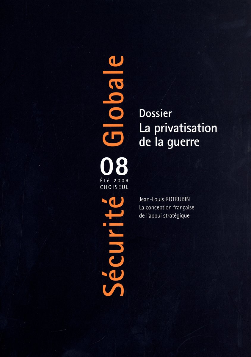Sécurité globale, n° 8. La privatisation de la guerre