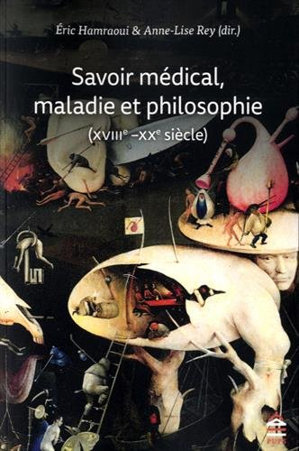 savoir médical, maladie et philosophie (xviii-xxe siècle) : actualité de la pensée de roselyne rey