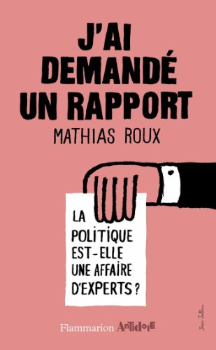 J'ai demandé un rapport : la politique est-elle une affaire d'experts ?