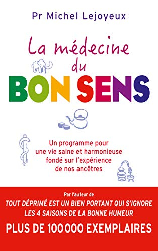 La médecine du bon sens : un programme pour une vie saine et harmonieuse fondé sur l'expérience de n