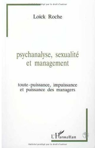 Psychanalyse, sexualité et management : toute-puissance, impuissance et puissance des managers