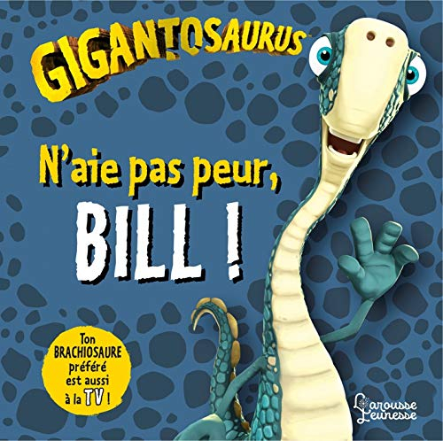 Gigantosaurus. N'aie pas peur, Bill !