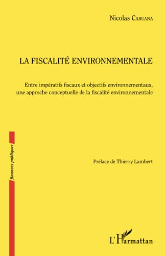 La fiscalité environnementale : entre impératifs fiscaux et objectifs environnementaux, une approche