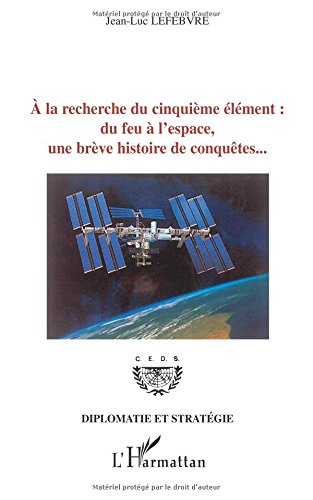 A la recherche du cinquième élément, du feu à l'espace, une brève histoire de conquêtes...