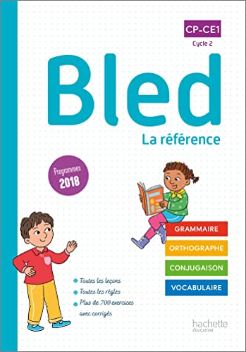 Bled CP, CE1, cycle 2 : la référence : grammaire, orthographe, conjugaison, vocabulaire, programmes 