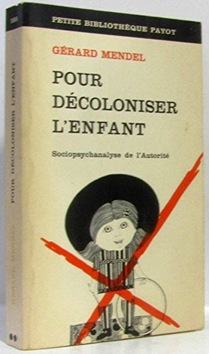 Pour décoloniser l'enfant : sociopsychanalyse de l'autorité