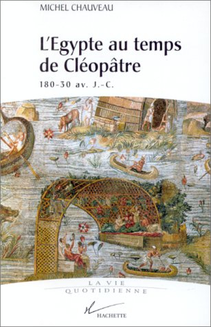 L'Egypte au temps de Cléopâtre : 180-30 av. J.-C.
