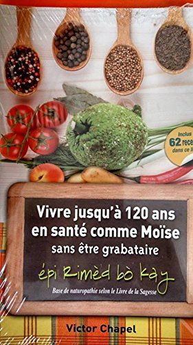 Vivre j'usqu'a 120 ans en santé comme Moïse sans être grabataire - épi Rimed bo kay