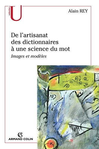 De l'artisanat des dictionnaires à une science du mot : images et modèles