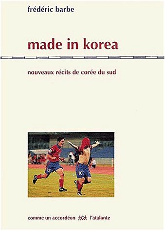Made in Korea : nouveaux récits de Corée du sud