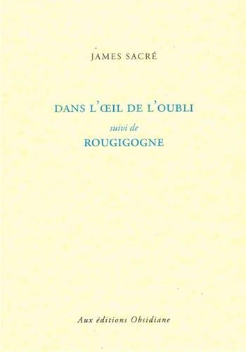 Dans l'oeil de l'oubli. Rougigogne