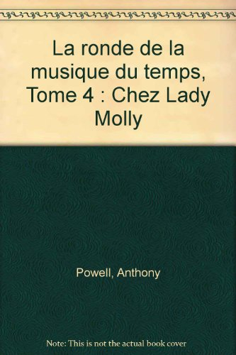 La ronde de la musique du temps. Vol. 4. Chez lady Molly