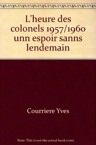 La Guerre d'Algérie. Vol. 3. L'Heure des colonels