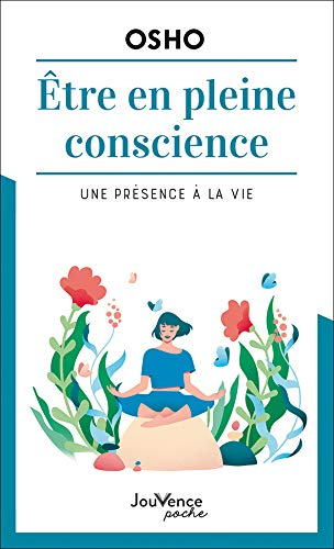 Etre en pleine conscience : une présence à la vie