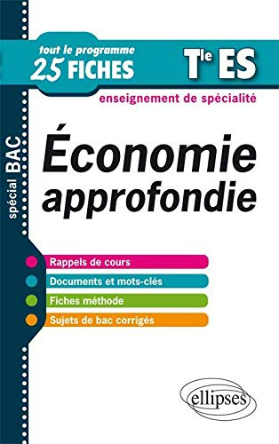 Economie approfondie, terminale ES, enseignement de spécialité : tout le programme en 25 fiches : sp