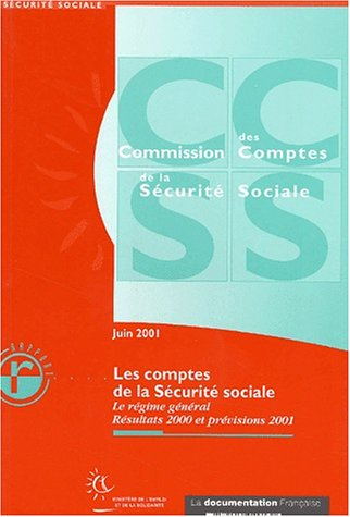 Les comptes de la Sécurité sociale : le régime général, résultats 2000 et prévisions 2001 : rapport