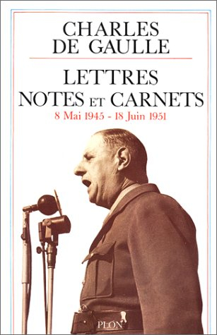 Lettres, notes et carnets. Vol. 6. 8 mai 1945-18 juin 1951