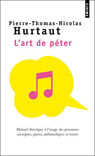 L'art de péter : manuel théorique à l'usage des personnes constipées, graves, mélancoliques et trist