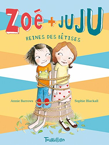Zoé + Juju. Vol. 5. Reines des bêtises