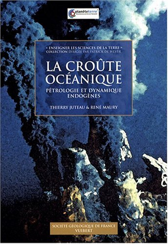 La croûte océanique : pétrologie et dynamique endogènes