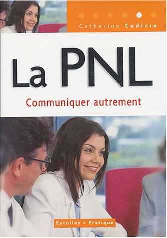 La PNL : communiquer autrement