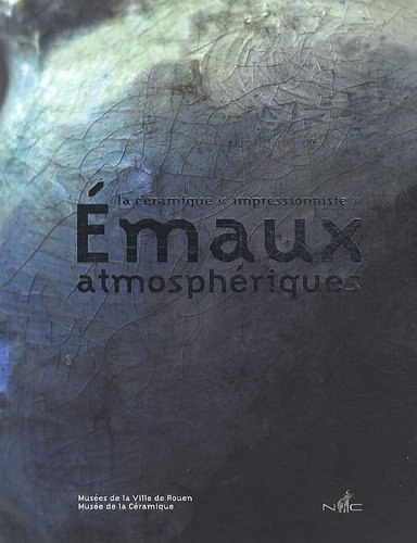 Emaux atmosphériques : la céramique impressionniste