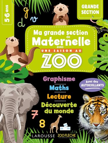 Ma grande section de maternelle avec Une saison au zoo : conforme au programme, 5-6 ans : avec des a